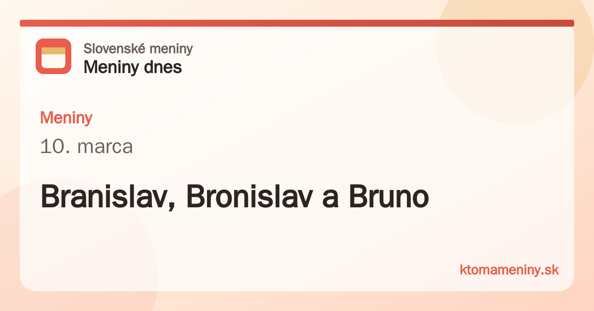 Meniny 10. marca: Branislav, Bronislav a Bruno