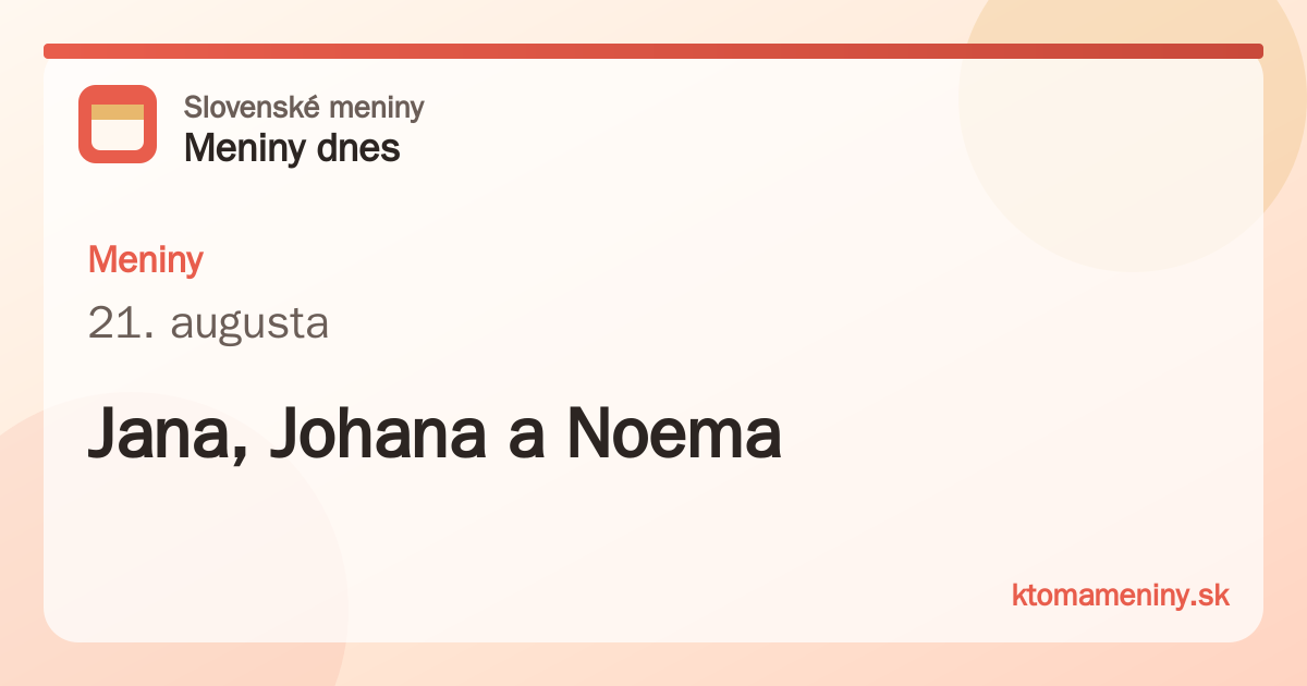Meniny 21. augusta: Jana, Johana a Noema