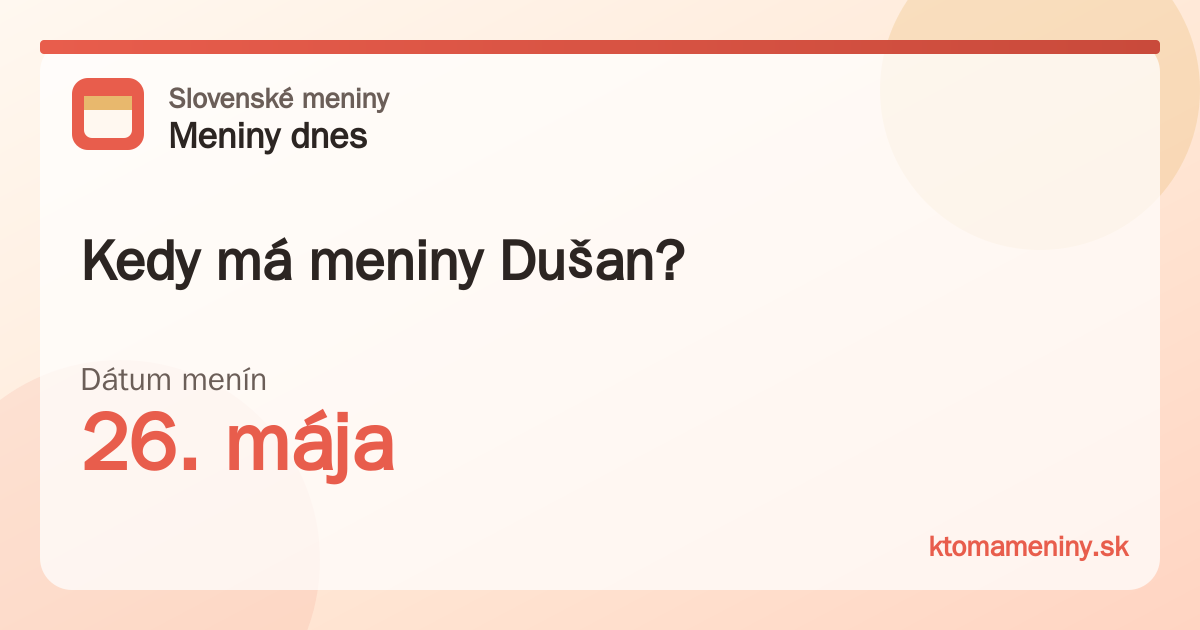 Kedy má meniny Dušan? 26. mája