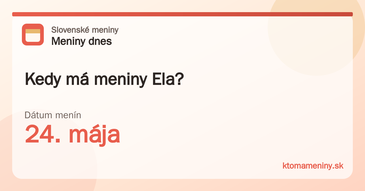 Kedy má meniny Ela? 24. mája