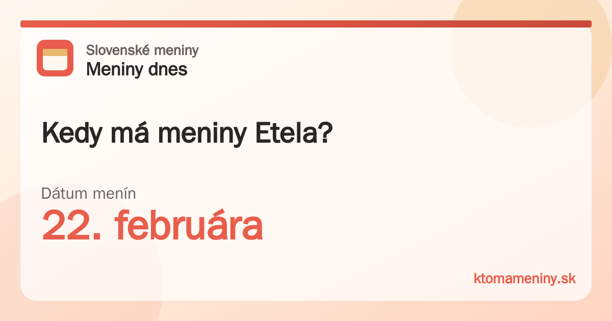 Kedy má meniny Etela? 22. februára