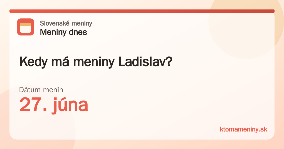 Kedy má meniny Ladislav? 27. júna