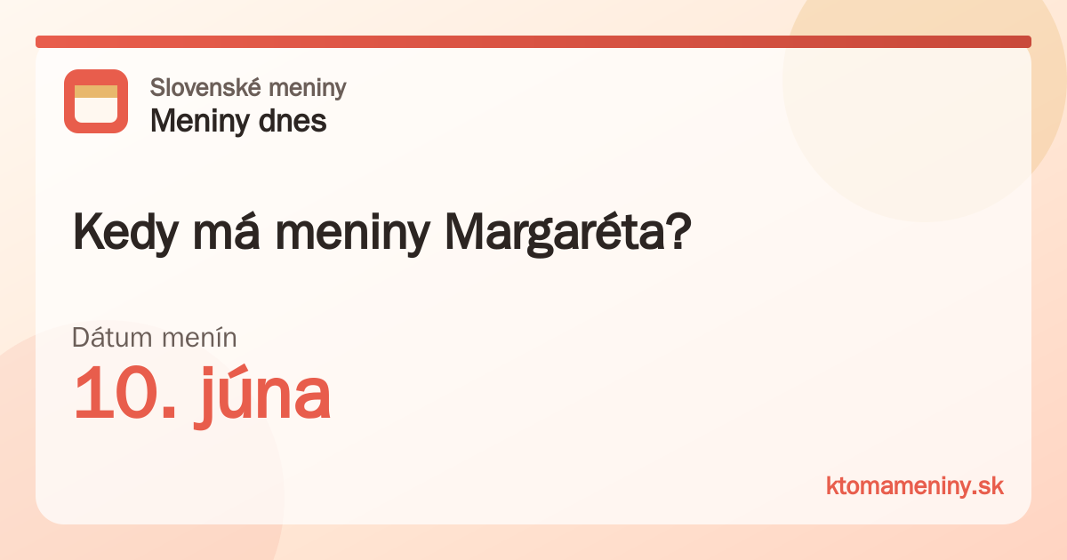 Kedy má meniny Margaréta? 10. júna