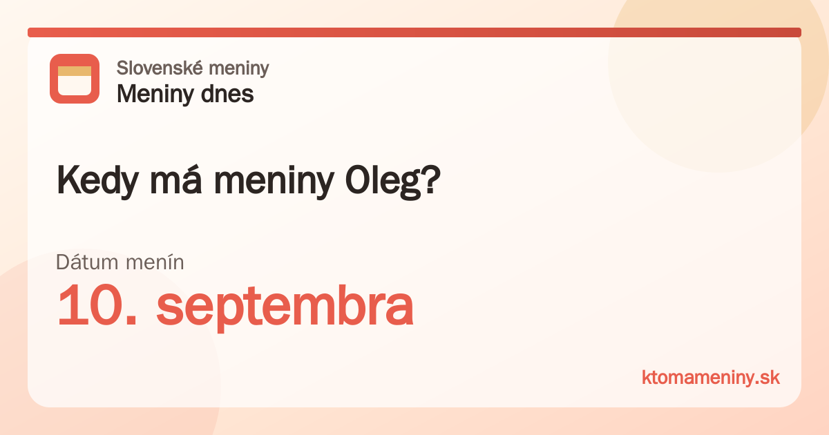 Kedy má meniny Oleg? 10. septembra