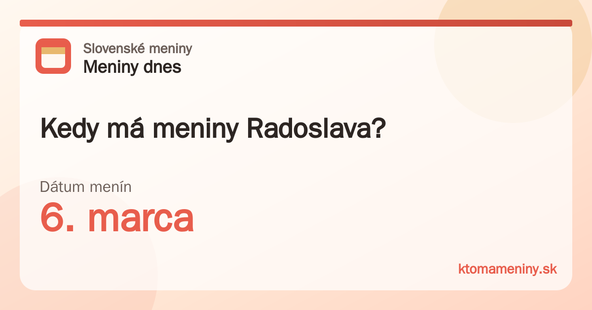 Kedy má meniny Radoslava? 6. marca